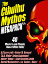 The Cthulhu Mythos Megapack (eBook): 40 Modern and Classic Lovecraftian Stories